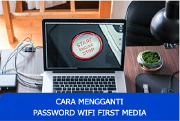 Cara mengganti Password Wifi First Media