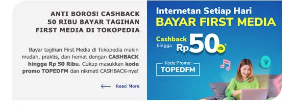 Anti boros! Cashback 50 ribu bayar tagihan First Media di Tokopedia