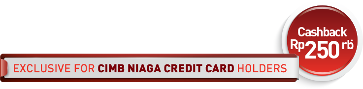 Exclusive For CIMB NIAGA CREDIT CARD Holders Cashback Rp 250 rb