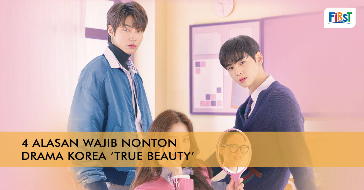 4 Alasan Wajib Nonton Drama Korea ‘True Beauty’