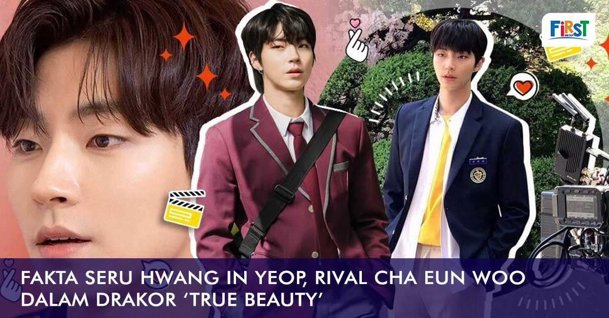 Fakta Seru Hwang In Yeop, Rival Cha Eun Woo dalam Drakor ‘True Beauty’