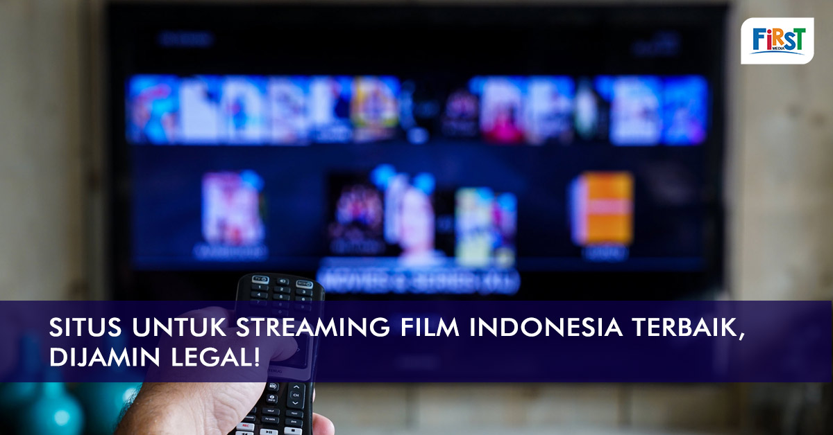 Situs untuk Streaming Film Indonesia Terbaik, Dijamin Legal!