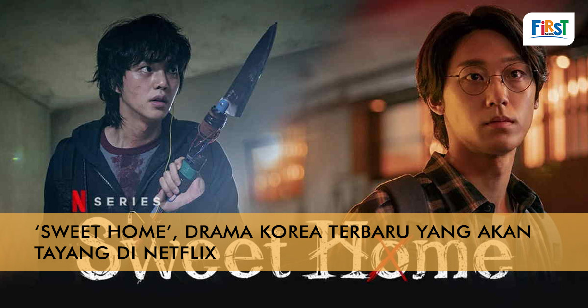 ‘Sweet Home’, Drama Korea Terbaru yang Akan Tayang di Netflix
